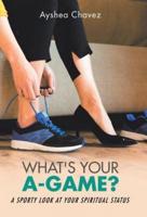What's Your A-Game?: A Sporty Look at Your Spiritual Status