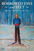 Borrowed Eyes And Feet: Finding Enlightenment After Rage