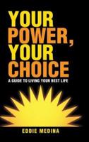 Your Power, Your Choice: A Guide to Living Your Best Life