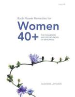 Bach Flower Remedies for Women 40+: The Challenges and Opportunities of Menopause