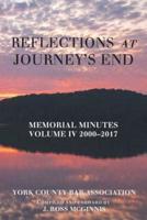 Reflections at Journey's End: Memorial Minutes Volume Iv 2000-2017