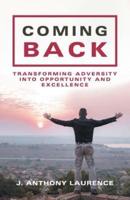 Coming Back: Transforming Adversity into Opportunity and Excellence