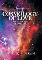 The Cosmology of Love: Love Is the Way, the Only Way