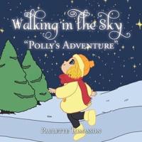 Walking in the Sky: "Polly's Adventure"