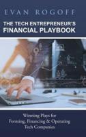 The Tech Entrepreneur's Financial Playbook: Winning Plays for Forming, Financing & Operating Tech Companies