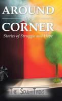 Around the Corner: Stories of Struggle and Hope