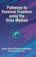 Pathways to Personal Freedom Using the Silva Method