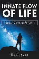 Innate Flow of Life: Lyrical Guide to Presence