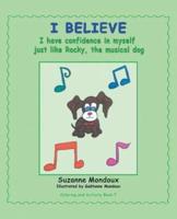 I Believe: I Have Confidence in Myself, Just Like Rocky, the Musical Dog