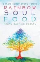 Rainbow Soul Food: Heart Opening Poetry
