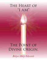 The Heart of "I Am" the Point of Divine Origin.