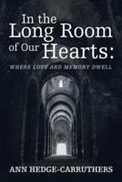In the Long Room of Our Hearts:: Where Love and Memory Dwell