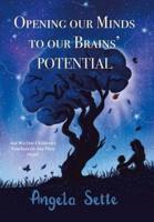 Opening Our Minds to Our Brains' Potential: Are We Our Children's Teachers, or Are They Ours?