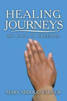 Healing  Journeys: My Path to Freedom