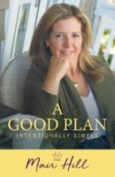 A Good Plan: Intentionally Simple