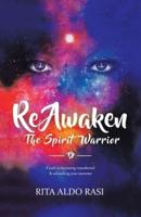 Reawaken the Spirit Warrior: A Path to Becoming Reawakened & Unleashing Your Awesome
