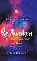 Reawaken the Spirit Warrior: A Path to Becoming Reawakened & Unleashing Your Awesome