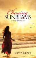 Chasing Sunbeams: A Story About Love