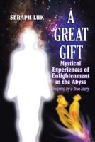 A Great Gift: Mystical Experiences of Enlightenment in the Abyss