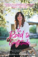 The Road to Gratitude: A Guide to Healing Body|Mind|Spirit Through Energy Medicine