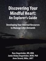 Discovering Your Mindful Heart: An Explorer's Guide