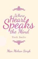 Where Heart Speaks the Mind: Truth Smiles