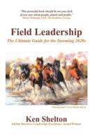 Field Leadership: The Ultimate Guide for the Storming 2020S