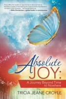 Absolute Joy:: A Journey Beyond Time to Nowhere