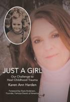 Just a Girl: Our Challenge to Heal Childhood Trauma