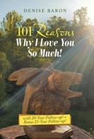 101 Reasons Why I Love You so Much!: With 20-Year Follow-Up! + Bonus 25-Year Follow-Up!