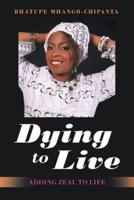 Dying to Live: Adding Zeal to Life