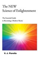 The New Science of Enlightenment: The Essential Guide to Becoming a Modern Mystic