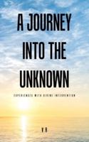 A Journey into the Unknown: Experiences with Divine Intervention