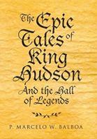 The Epic Tales of King Hudson: And the Hall of Legends
