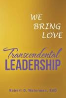 Transcendental Leadership: We Bring Love