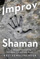 Improv Shaman: The Transformative Journey of Divine Play