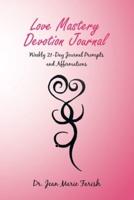 Love Mastery Devotion Journal: Weekly 21-Day Journal Prompts and Affirmations