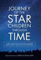 Journey of the Star Children Through Time: A True Love Story for the Ages Covering Nearly Seventy Years and Two Continents