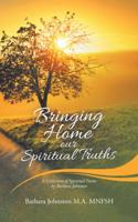 Bringing Home Our Spiritual Truths