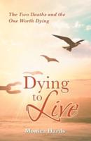 Dying to Live: The Two Deaths and the One Worth Dying