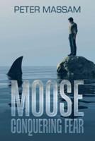 Moose Conquering Fear