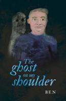 The Ghost on My Shoulder