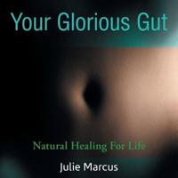 Your Glorious Gut: Natural Healing for Life