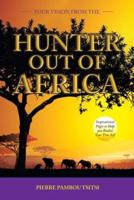 Your Vision from   the Hunter  out of Africa: Inspirational Pages to Help You Realise Your True Self