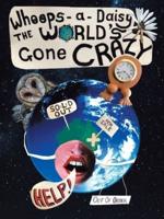 Whoops-A-Daisy the World's Gone Crazy: A Book in Rhyme by Betzy