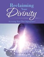 Reclaiming Your Divinity: Accessing Your True Superpower!