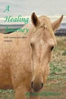 A Healing Journey: With Horses and Other Animals