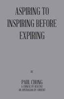 Aspiring to Inspiring Before Expiring