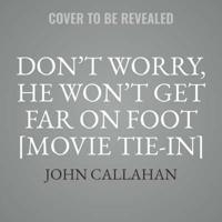 Don't Worry, He Won't Get Far on Foot [Movie Tie-In]