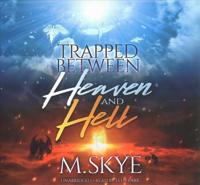 Trapped Between Heaven and Hell Lib/E